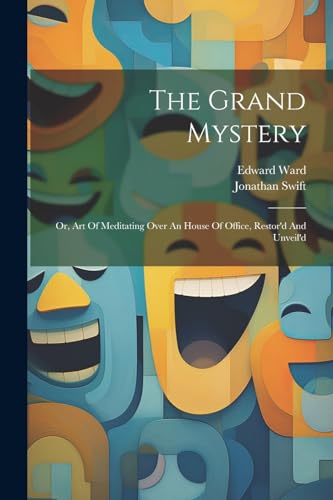 Swift - Grand Mystery: Or, Art Of Meditating Over An House Of Office,