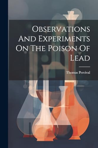 Percival - Observations And Experiments On The Poison Of Lead - New pa