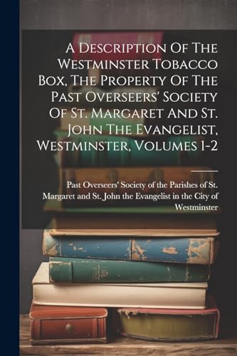 Past Overseers' Soci - A Description Of The Westminster Tobacco Box, T