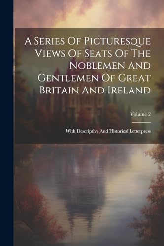 Anonymous - A Series Of Picturesque Views Of Seats Of The Noblemen And