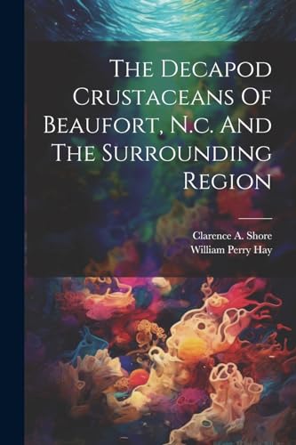 Hay - Decapod Crustaceans Of Beaufort, N.c. And The Surrounding Region