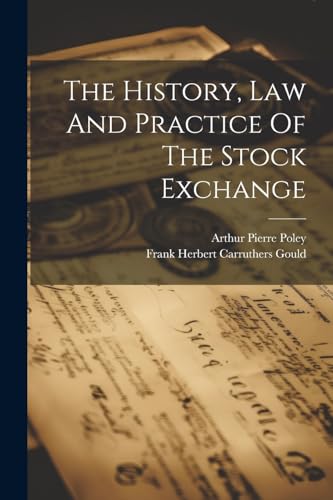 Poley - History, Law And Practice Of The Stock Exchange - New paperbac