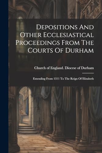 Church of England. D - Depositions And Other Ecclesiastical Proceeding