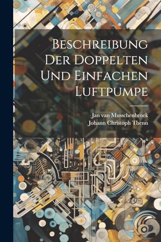 Musschenbroek - Beschreibung Der Doppelten Und Einfachen Luftpumpe - N