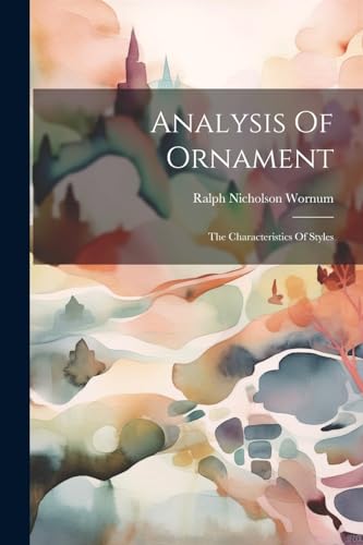 Wornum - Analysis Of Ornament: The Characteristics Of Styles - New pap