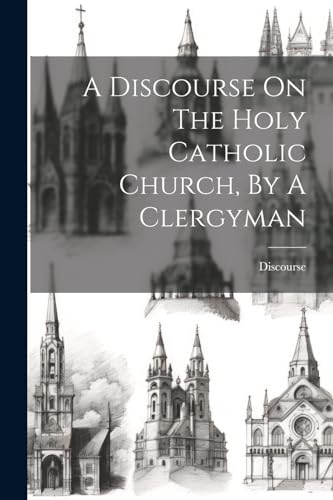 Discours - A On The Holy Catholic Church, By A Clergyman - New paperb