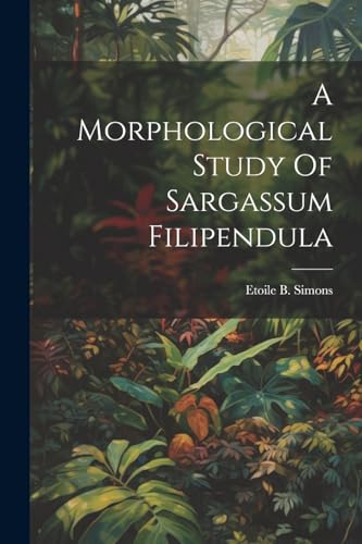 Simons - A Morphological Study Of Sargassum Filipendula - New paperbac