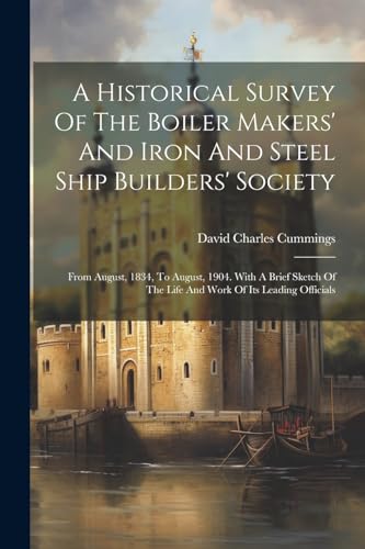 Cummings - A Historical Survey Of The Boiler Makers' And Iron And Stee