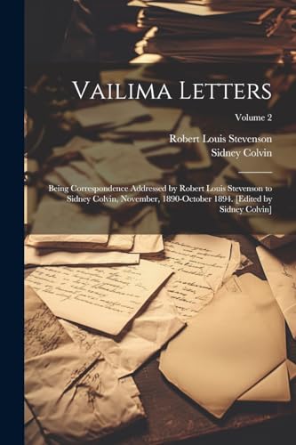 Stevenson - Vailima Letters; Being Correspondence Addressed by to ,