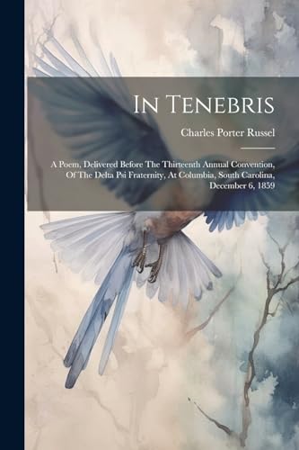 Russel - In Tenebris: A Poem, Delivered Before The Thirteenth Annual C