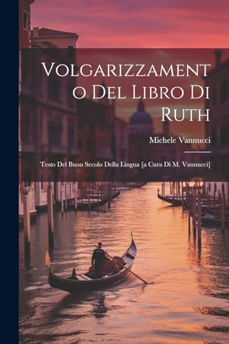 Vannucci - Volgarizzamento Del Libro Di Ruth; Testo Del Buon Secolo De