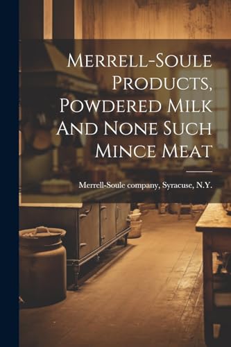 Merrell-Soule compan - Merrell-soule Products, Powdered Milk And None