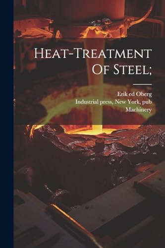 Oberg - Heat-treatment Of Steel; - New paperback or softback