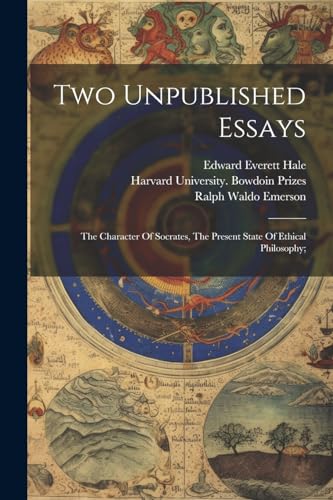 Emerson - Two Unpublished Essays: The Character Of Socrates, The Prese