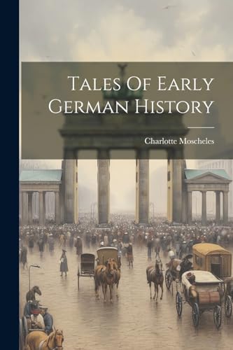 Moscheles - Tales Of Early German History - New paperback or softback