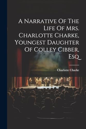 Chark - A Narrative Of The Life Of Mrs. , Youngest Daughter Of Colley