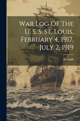St. Louis (Steamship - War Log Of The U. S. S. St. Louis, February 4,