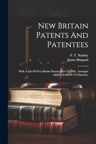 1838-1926 - New Britain Patents And Patentees: With A List Of New Brit