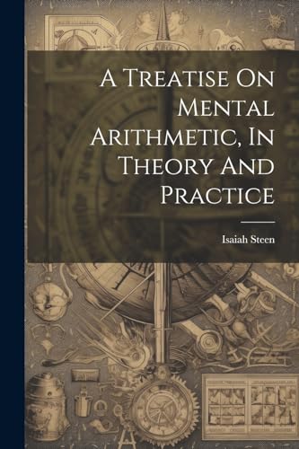 Steen - A Treatise On Mental Arithmetic, In Theory And Practice - New