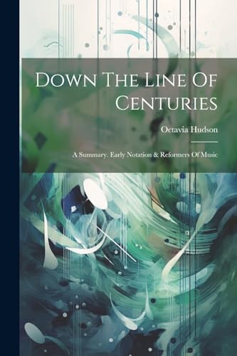 Hudson - Down The Line Of Centuries: A Summary. Early Notation & Refor