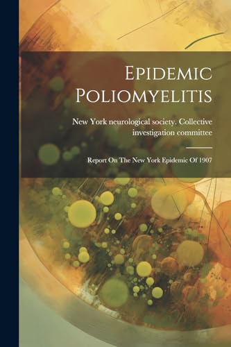 New York neurologica - Epidemic Poliomyelitis: Report On The New York