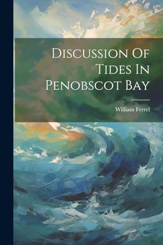 Ferrel - Discussion Of Tides In Penobscot Bay - New paperback or softb