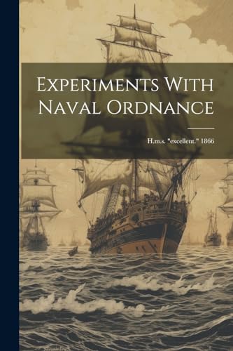 Anonymous - Experiments With Naval Ordnance: H.m.s. "excellent." 1866