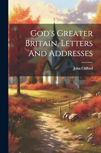 Clifford - God's Greater Britain, Letters And Addresses - New paperbac