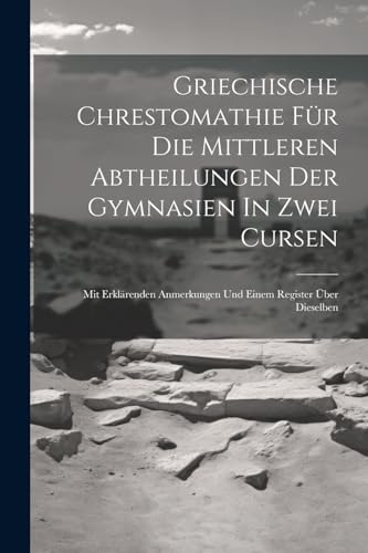 Anonymous - Griechische Chrestomathie F?r Die Mittleren Abtheilungen D