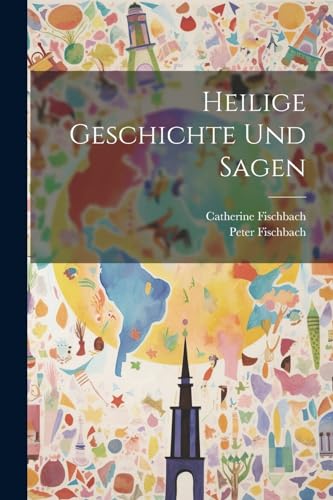Fischbac - Heilige Geschichte Und Sagen - New paperback or softback