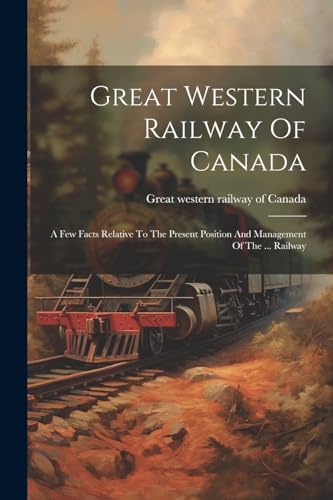 Great western railwa - : A Few Facts Relative To The Present Position