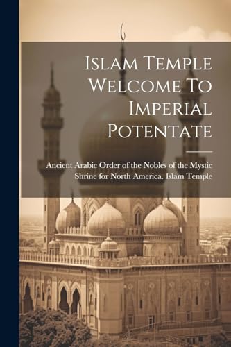 Ancient Arabic Order - Islam Temple Welcome To Imperial Potentate - Ne