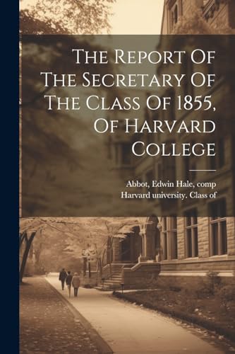 Harvard university. - Report Of The Secretary Of The Class Of 1855, Of