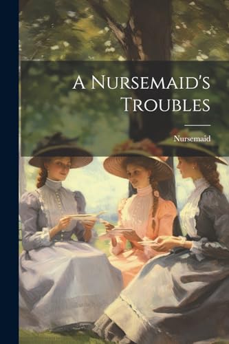 Nursemaid - A 's Troubles - New paperback or softback
