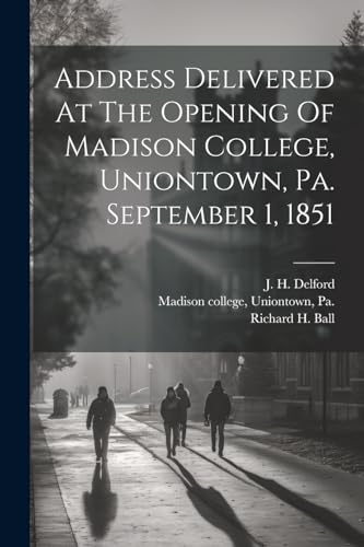 Madison colleg - Address Delivered At The Opening Of , , Pa. September