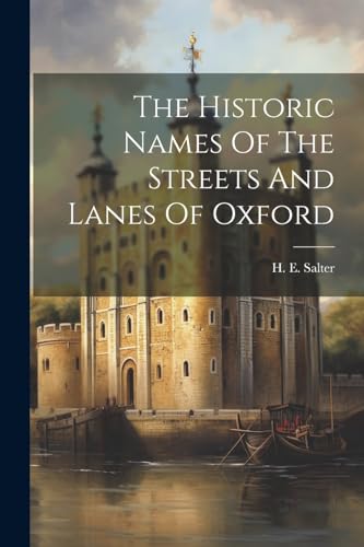 Salter - Historic Names Of The Streets And Lanes Of Oxford - New paper