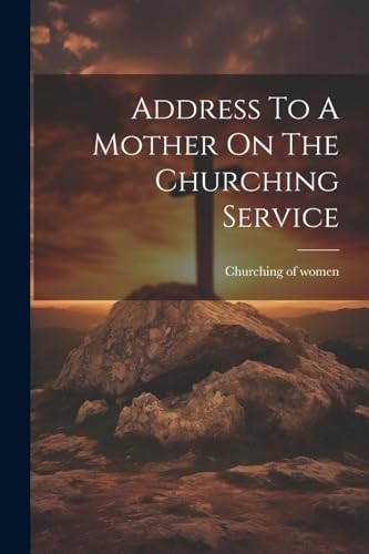 women - Address To A Mother On The Churching Service - New paperback o