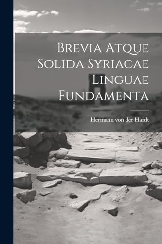 Hermann von der Hard - Brevia Atque Solida Syriacae Linguae Fundamenta