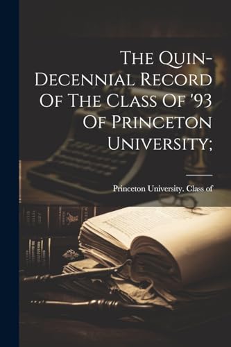 Princeton University - Quin-decennial Record Of The Class Of '93 Of Pr