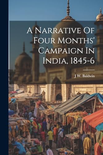 Baldwin - A Narrative Of Four Months' Campaign In India, 1845-6 - New