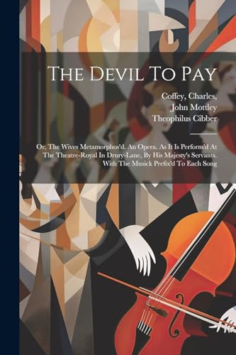 Coffey - Devil To Pay Or, The Wives Metamorphos'd. An Opera. As It Is