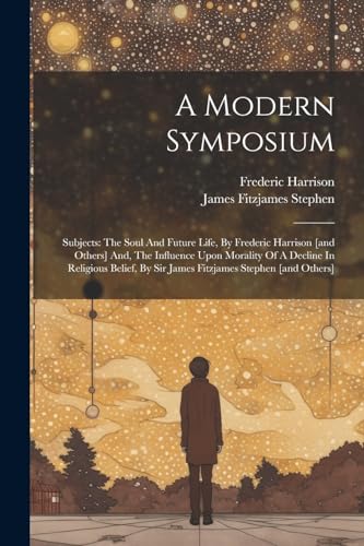 Harrison - A Modern Symposium: Subjects: The Soul And Future Life, By