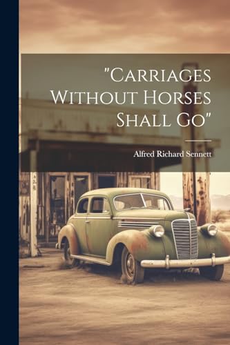 Sennett - "carriages Without Horses Shall Go" - New paperback or softb