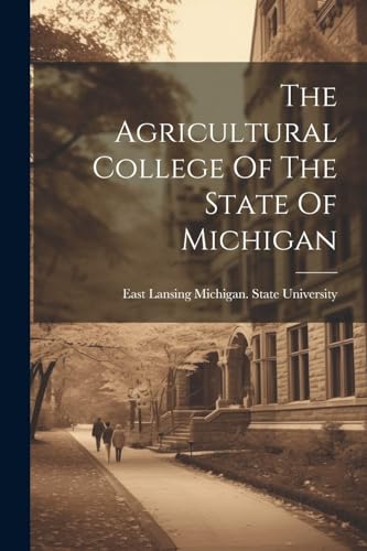 Michigan. State Univ - Agricultural College Of The State Of Michigan -