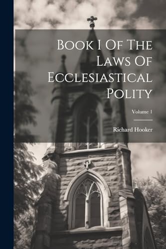 Hooker - Book I Of The Laws Of Ecclesiastical Polity; Volume 1 - New p