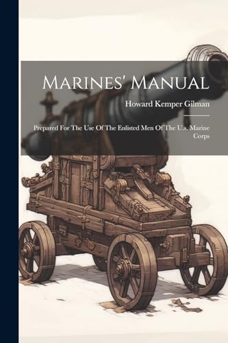 Kemper - Marines' Manual: Prepared For The Use Of The Enlisted Men Of
