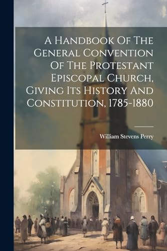 Perry - A Handbook Of The General Convention Of The Protestant Episcop