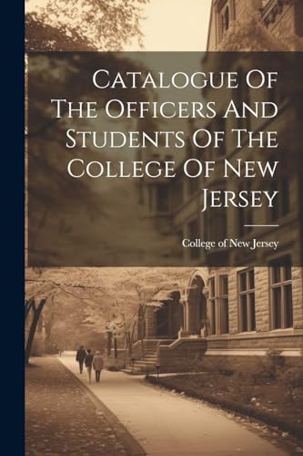 College of New Jerse - Catalogue Of The Officers And Students Of The C