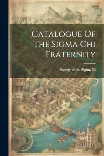 Society of the Sigma - Catalogue Of The Sigma Chi Fraternity - New pap