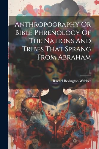 Webber - Anthropography Or Bible Phrenology Of The Nations And Tribes